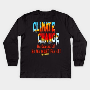 Climate Change We Caused So Fix It Kids Long Sleeve T-Shirt